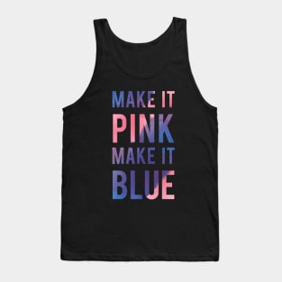 Make It Pink Make It Blue Tank Top